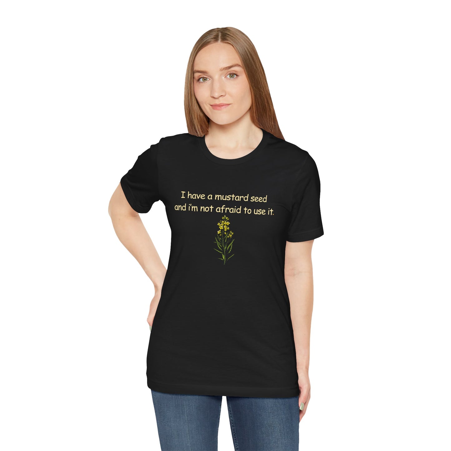 Mustard Seed Inspirational Tee — "I have a mustard seed and I'm not afraid to use it"