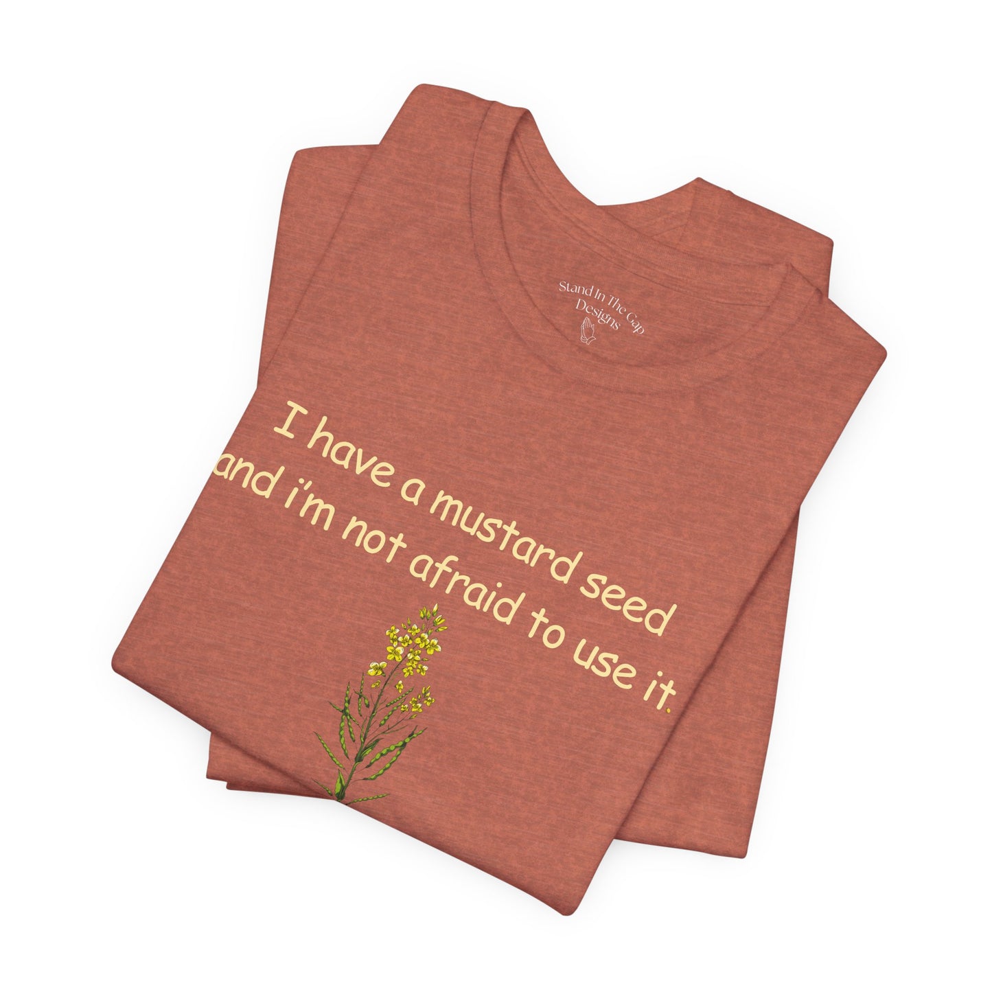 Mustard Seed Inspirational Tee — "I have a mustard seed and I'm not afraid to use it"