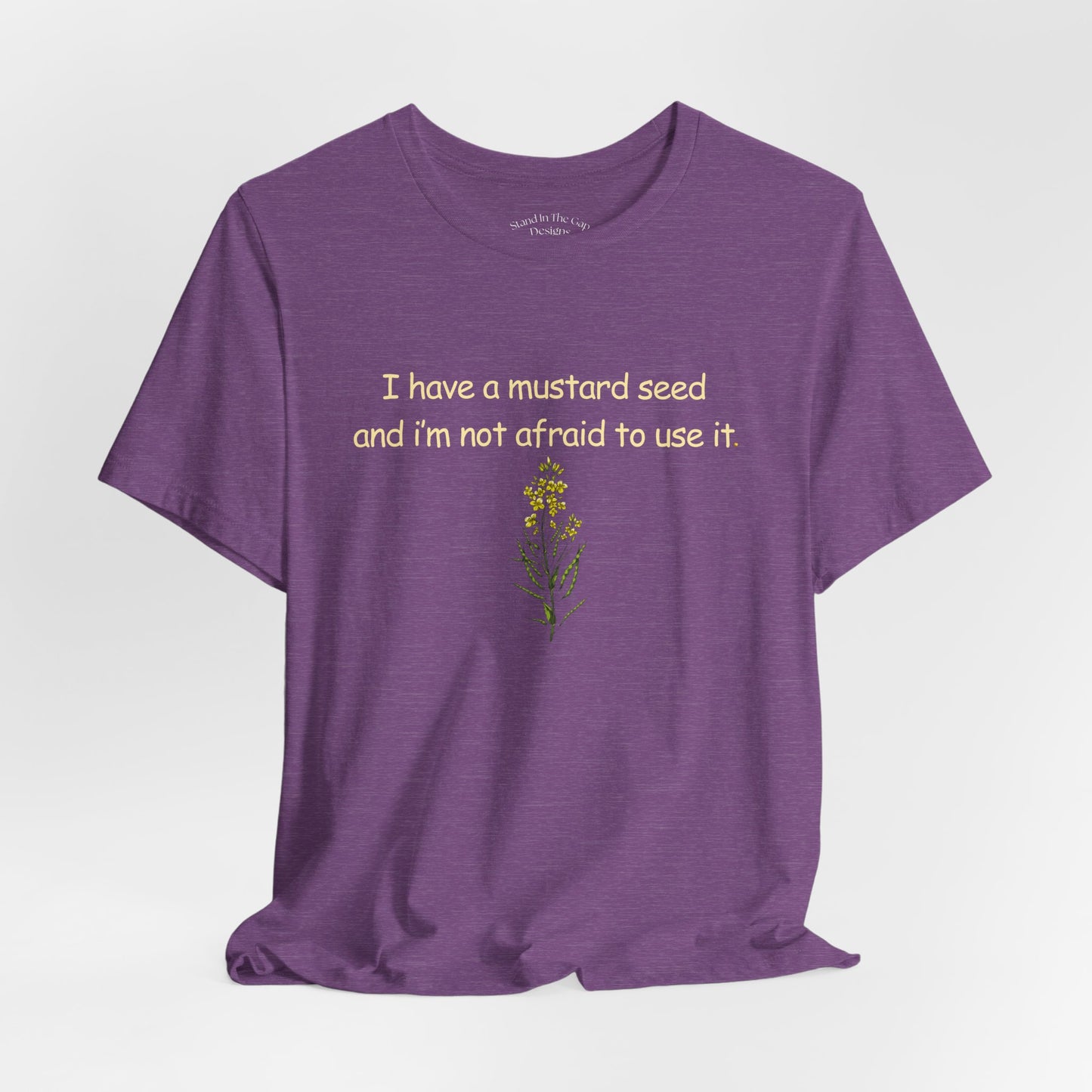 Mustard Seed Inspirational Tee — "I have a mustard seed and I'm not afraid to use it"
