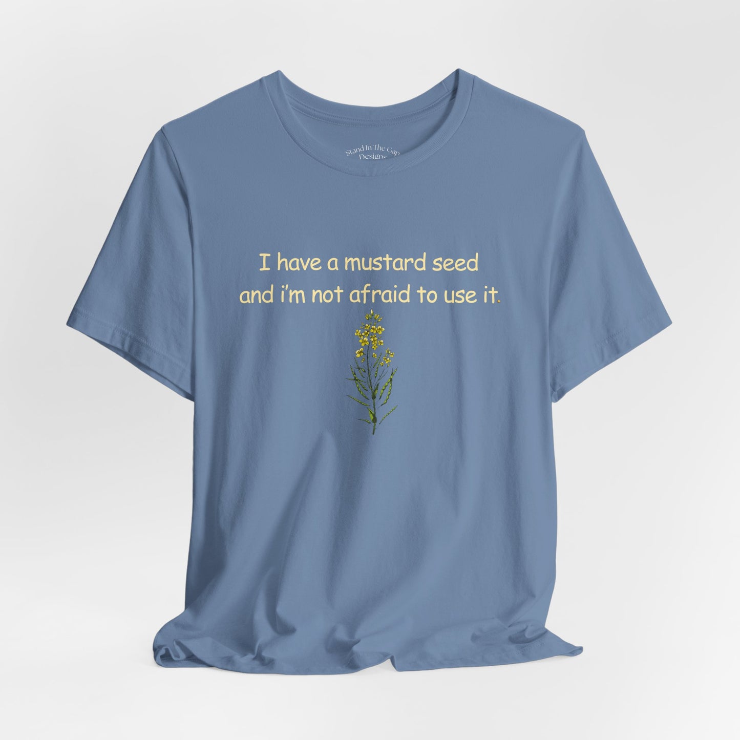 Mustard Seed Inspirational Tee — "I have a mustard seed and I'm not afraid to use it"