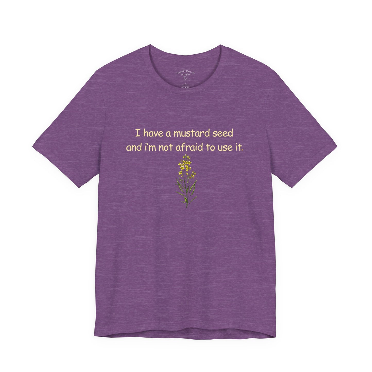 Mustard Seed Inspirational Tee — "I have a mustard seed and I'm not afraid to use it"