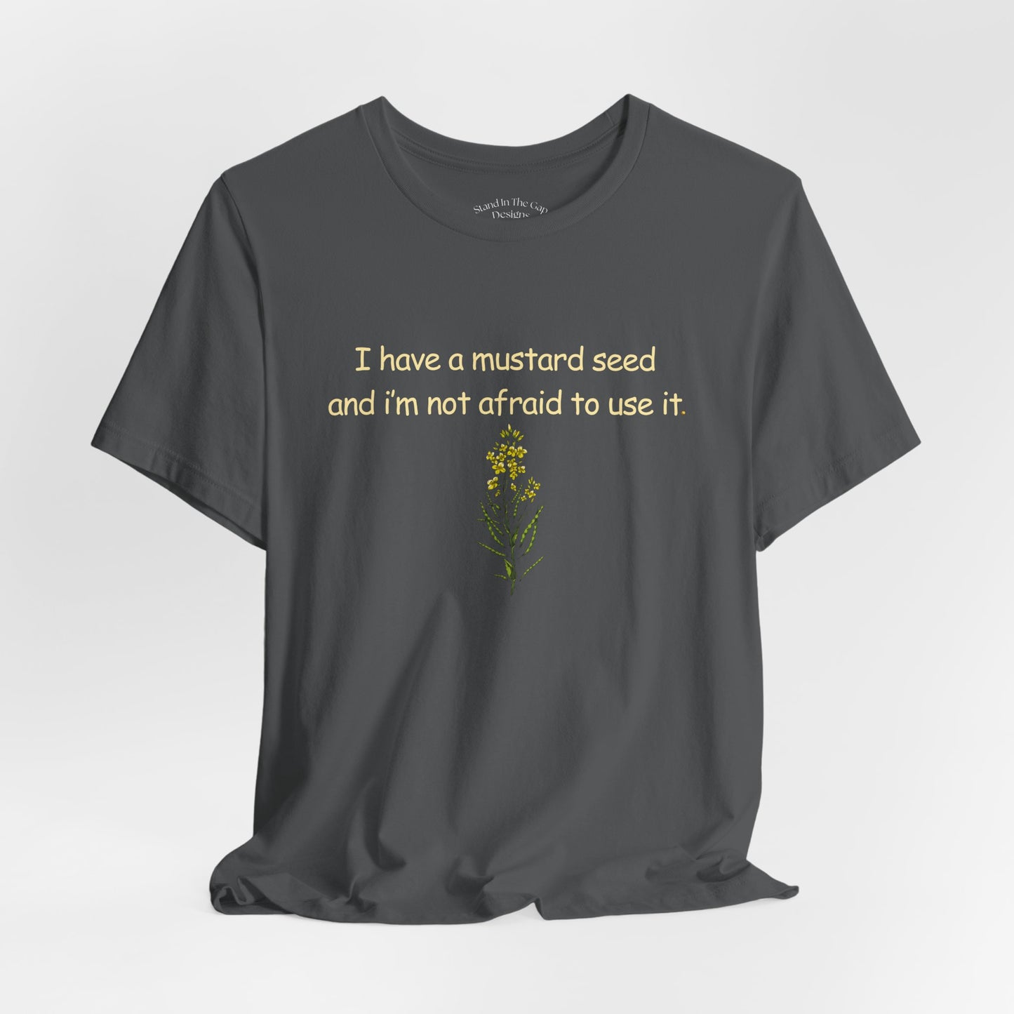 Mustard Seed Inspirational Tee — "I have a mustard seed and I'm not afraid to use it"