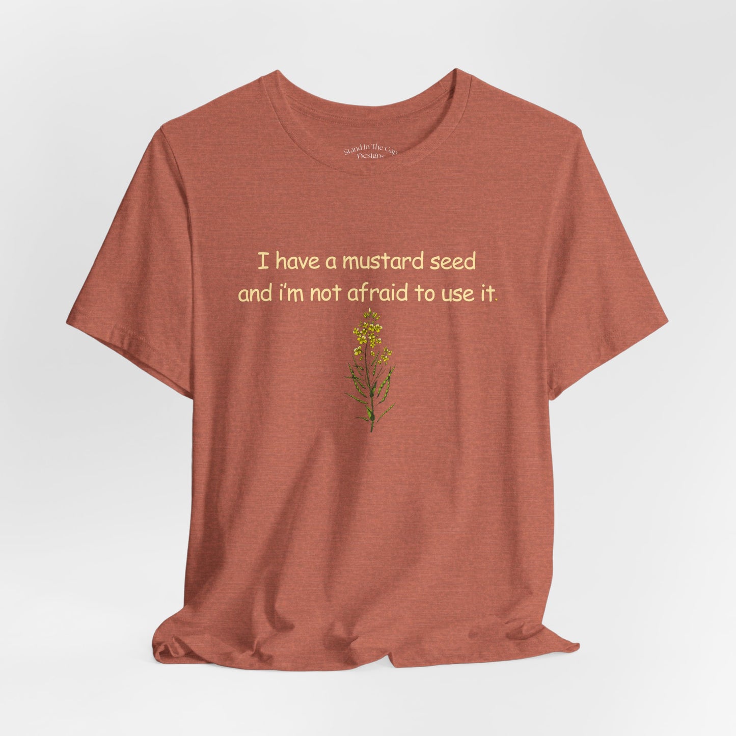 Mustard Seed Inspirational Tee — "I have a mustard seed and I'm not afraid to use it"